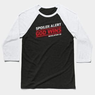 Spoiler Alert - God Wins Baseball T-Shirt